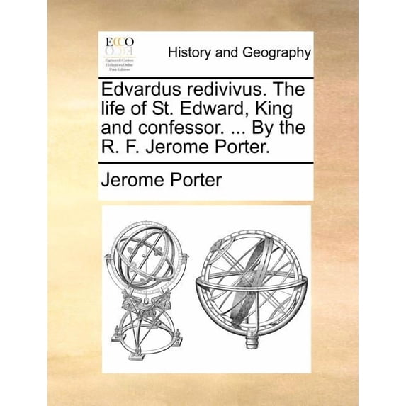 Edvardus Redivivus. The Life Of St. Edwa