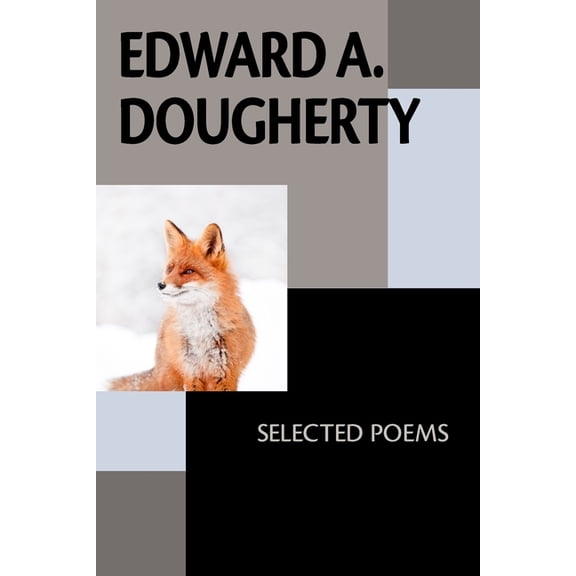 Edward A. Dougherty: Selected Poems, (Paperback)