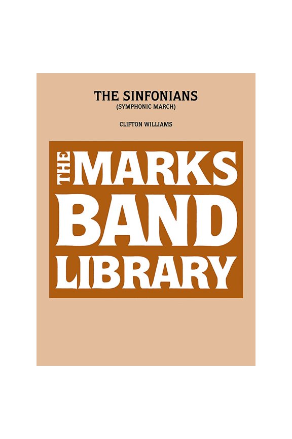 The Sinfonians (Symphonic March) Concert Band Level 4-6 Composed by Clifton Williams