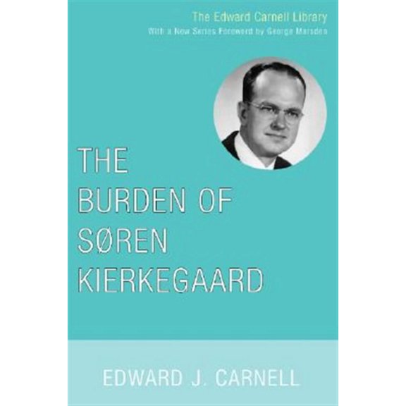 Edward Carnell Library: The Burden of Soren Kierkegaard (Paperback)