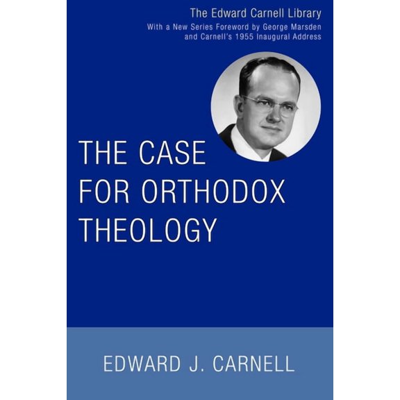 Edward Carnell Library The Case for Orthodox Theology, (Paperback)