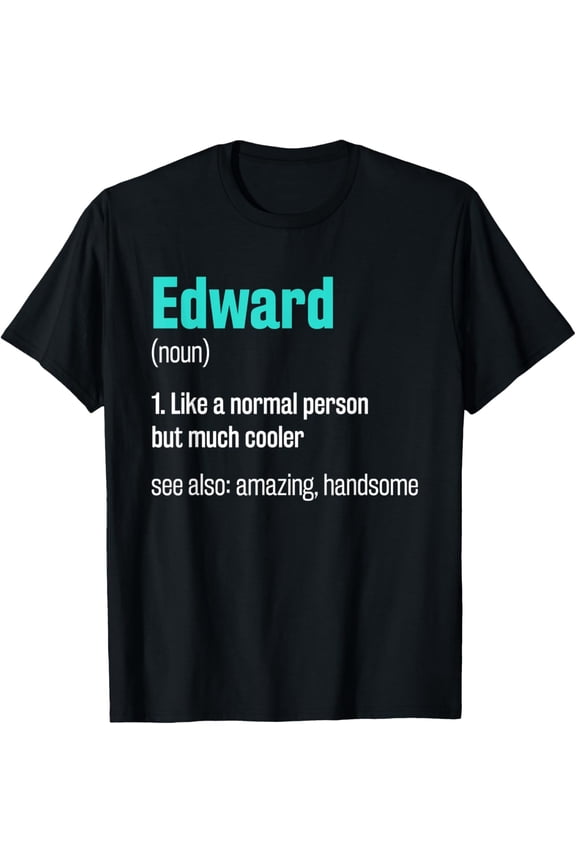 Edward Definition Funny First Name Humor Nickname T-Shirt