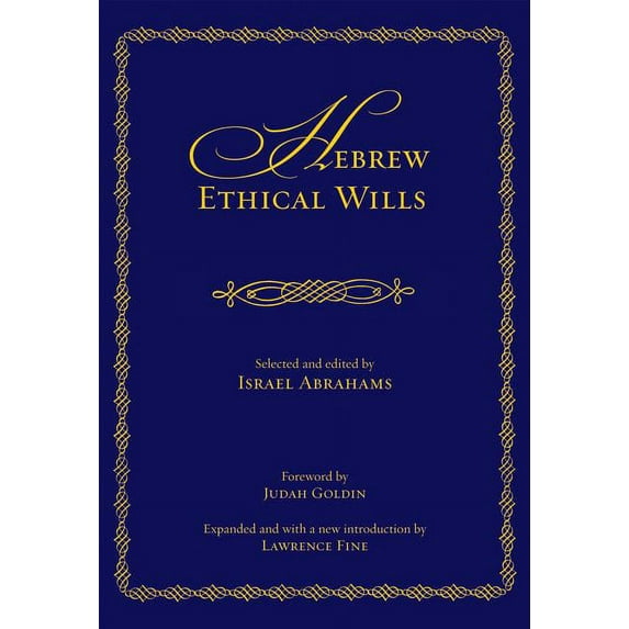 Edward E. Elson Classic Hebrew Ethical Wills: Selected and Edited by Israel Abrahams, Volumes I and II, (Hardcover)