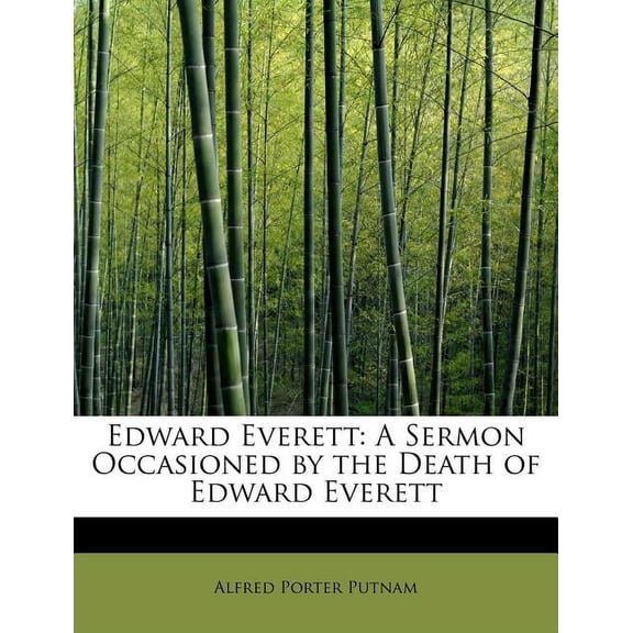 Edward Everett: A Sermon Occasioned by the Death of Edward Everett (Paperback)