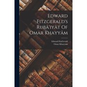 Edward Fitzgerald's Rub 'iy t Of Omar Khayy m, Paperback