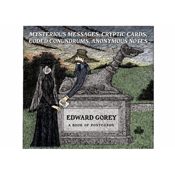 Edward Gorey: Mysterious Messages, Cryptic Cards, Coded Conundrums, Anonymous Notes Book of Postcards