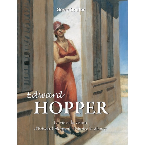 Edward Hopper: La vie et la vision d'Edward Hopper - Peindre le silence, (Hardcover)