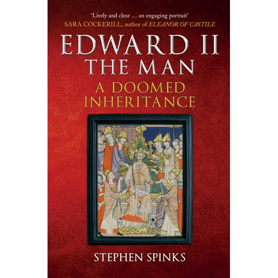 Edward II the Man : A Doomed Inheritance (Paperback)