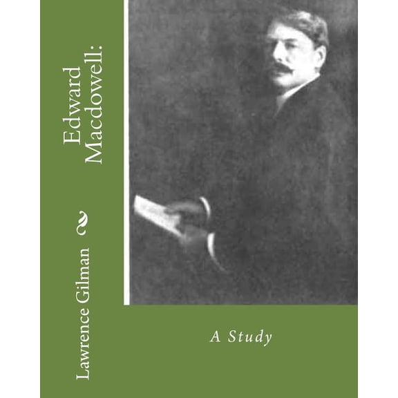 Edward MacDowell: : A Study