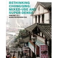 thumbnail image 1 of Edward P. Bass Visiting Distinguished Architecture Fellowshi: Rethinking Chongqing: Mixed-Use and Super-Dense: Vincent Lo / Kohn Pedersen Fox (Paperback), 1 of 1