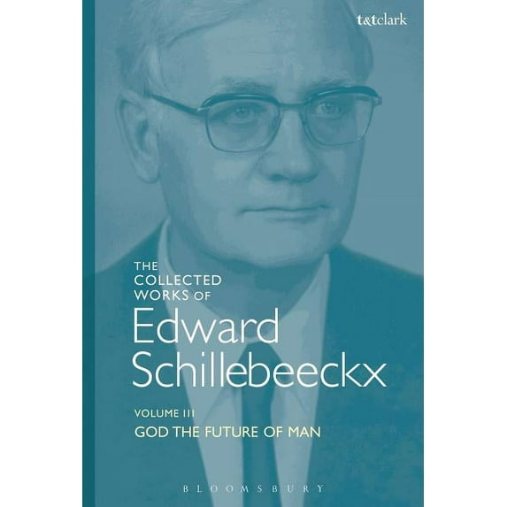 Edward Schillebeeckx Collected Works The Collected Works of Edward Schillebeeckx Volume 3: God the Future of Man, (Paperback)