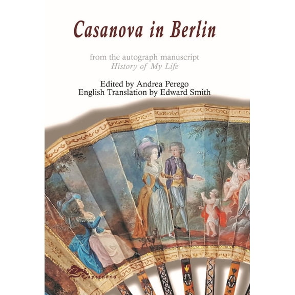 Edward Smith,Giacomo Casanova,Andrea Perego Casanova in Berlin (Paperback)