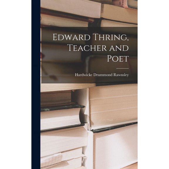 Edward Thring, Teacher and Poet (Hardcover)