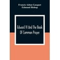 thumbnail image 1 of Edward VI And The Book Of Common Prayer: An Examination Into Its Origin And Early History With An Appendix Of Unpublishe, (Paperback), 1 of 1