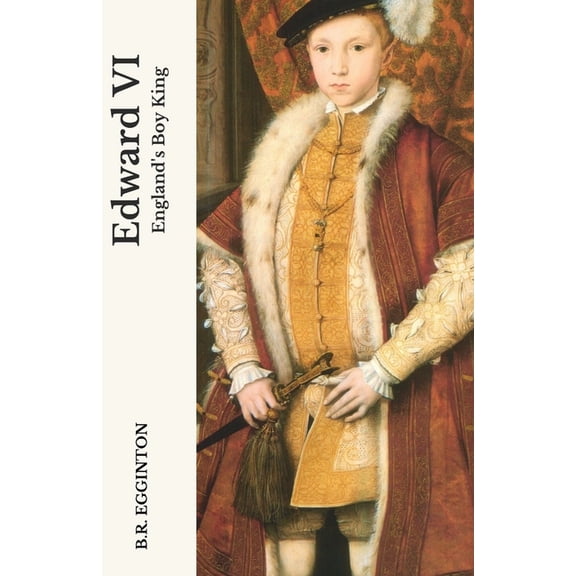 Edward VI: England's Boy King, (Paperback)
