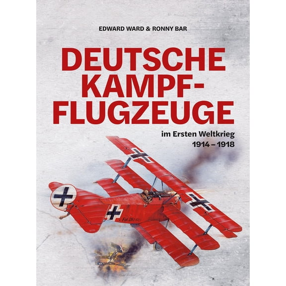 Edward Ward,Rolf Stnkel,Ron Deutsche Kampfflugzeuge im Ersten Weltkrieg: 191 (Hardcover)