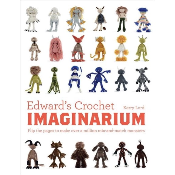 Pre-Owned Edward's Crochet Imaginarium : Flip the pages to make over a million mix-and-match monsters (Hardcover)