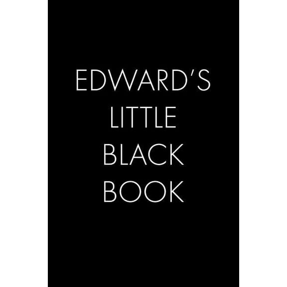 Edward's Little Black Book: The Perfect Dating Companion for a Handsome Man Named Edward. A secret place for names, phon, (Paperback)