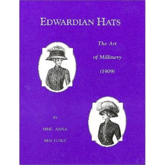 Pre-Owned Edwardian Hats: The Art of Millinery (Paperback) 0914046152 9780914046158