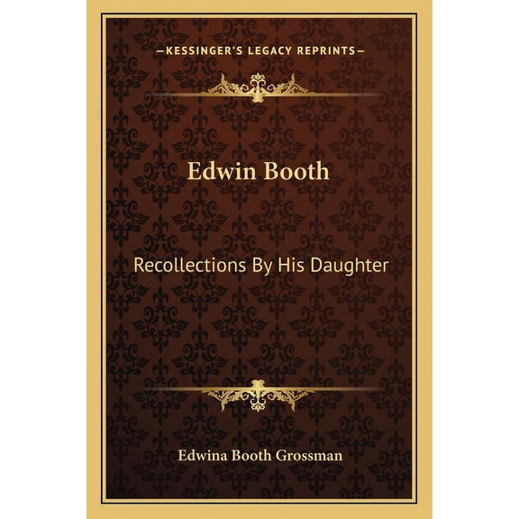 Edwin Booth : Recollections By His Daughter (Paperback)