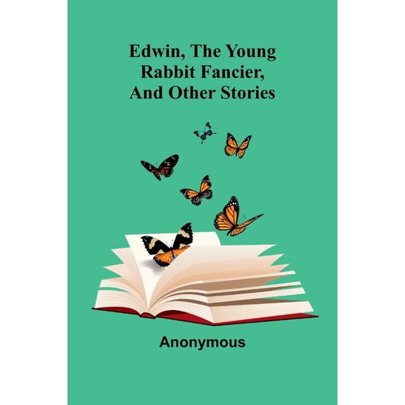 Edwin, The Young Rabbit Fancier, And Other Stories, (Paperback)