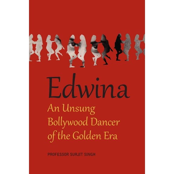 Edwina : An Unsung Bollywood Dancer of the Golden Era (Paperback)