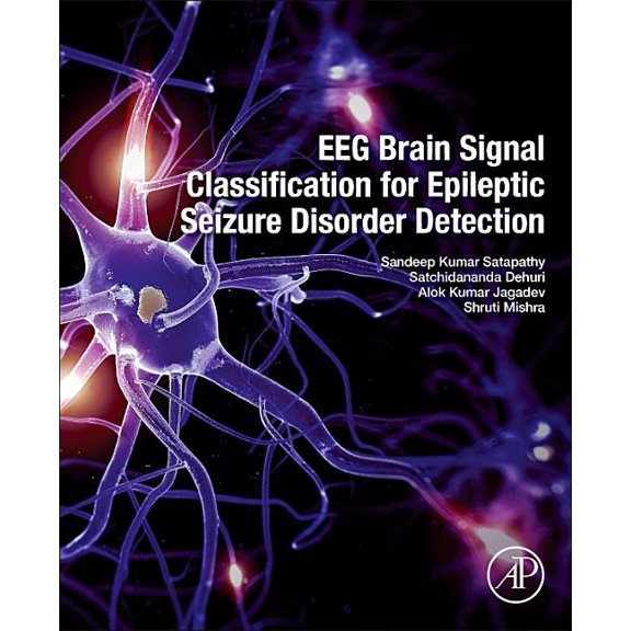 Eeg Brain Signal Classification for Epileptic Seizure Disorder Detection, (Paperback)