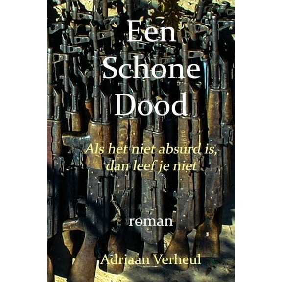 Een Schone Dood : Als het niet absurd is dan leef je niet (Paperback)