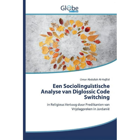 Een Sociolinguïstische Analyse van Diglossic Code Switching (Paperback)