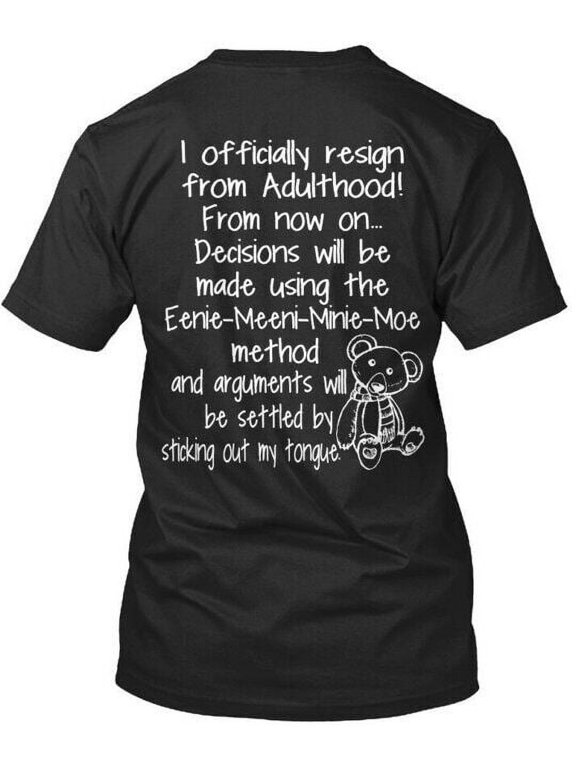 Eenie-meeni-minie-moe Method I Officially Resign From T-Shirt Made in USA S-5XL