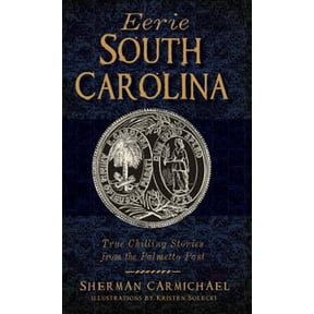 Eerie South Carolina: True Chilling Stories from the Palmetto Past (Hardcover)