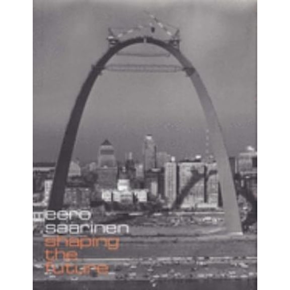 Pre-Owned Eero Saarinen: Shaping the Future Hardcover