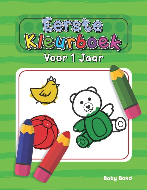 Eerste Kleurboek Voor 1 Jaar Eerste Kleurboek Voor 1 Jaar: Het ideale eerste kleurboek voor uw kind! 1 tot 3 jaar oud. Heel eenvoudig om de essentie , Book 1, (Paperback)