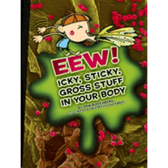 Pre-Owned Eew!: Icky, Sticky, Gross Stuff in Your Body Icky, Sticky, Gross-out Books Library Binding Pam Rosenberg