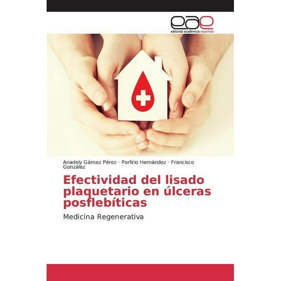 Efectividad del lisado plaquetario en úlceras posflebíticas (Paperback)