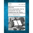 thumbnail image 1 of Efectos Internacionales de La Actuacion de Los Gobiernos de Facto (Paperback), 1 of 1