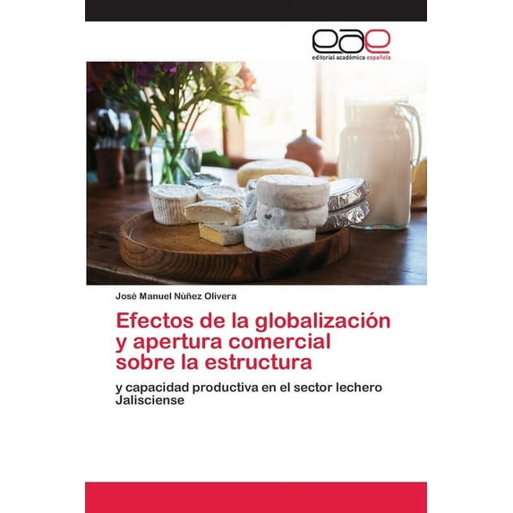 Efectos de la globalización y apertura comercial sobre la estructura (Paperback)