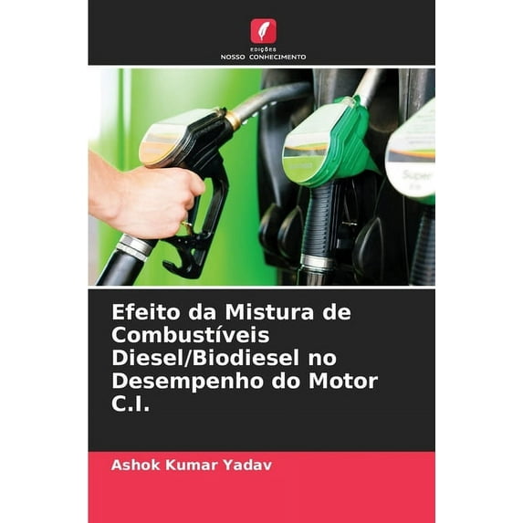 Efeito da Mistura de Combustíveis Diesel/Biodiesel no Desempenho do Motor C.I., (Paperback)