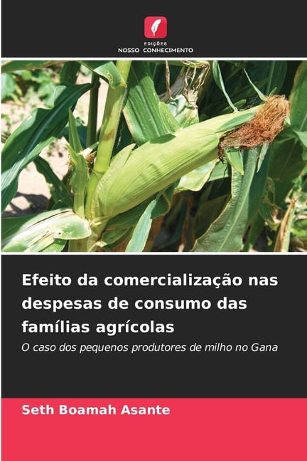 Efeito da comercialização nas despesas de consumo das famílias agrícolas, (Paperback)
