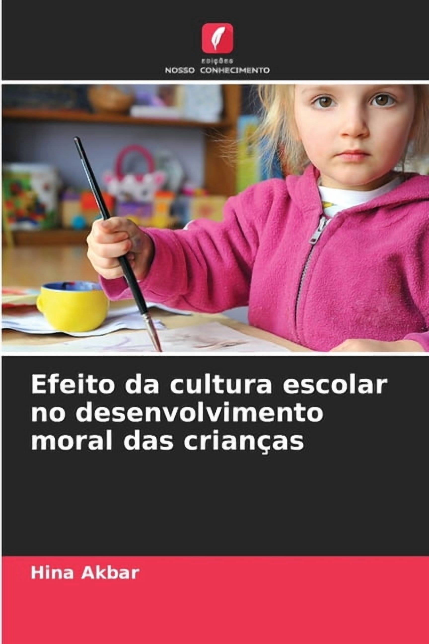 Efeito da cultura escolar no desenvolvimento moral das crianÃ§as, (Paperback)