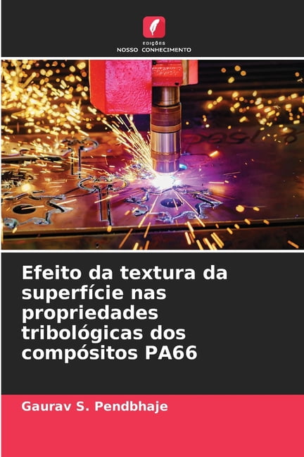 Efeito da textura da superfÃ­cie nas propriedades tribolÃ³gicas dos compÃ³sitos PA66, (Paperback)