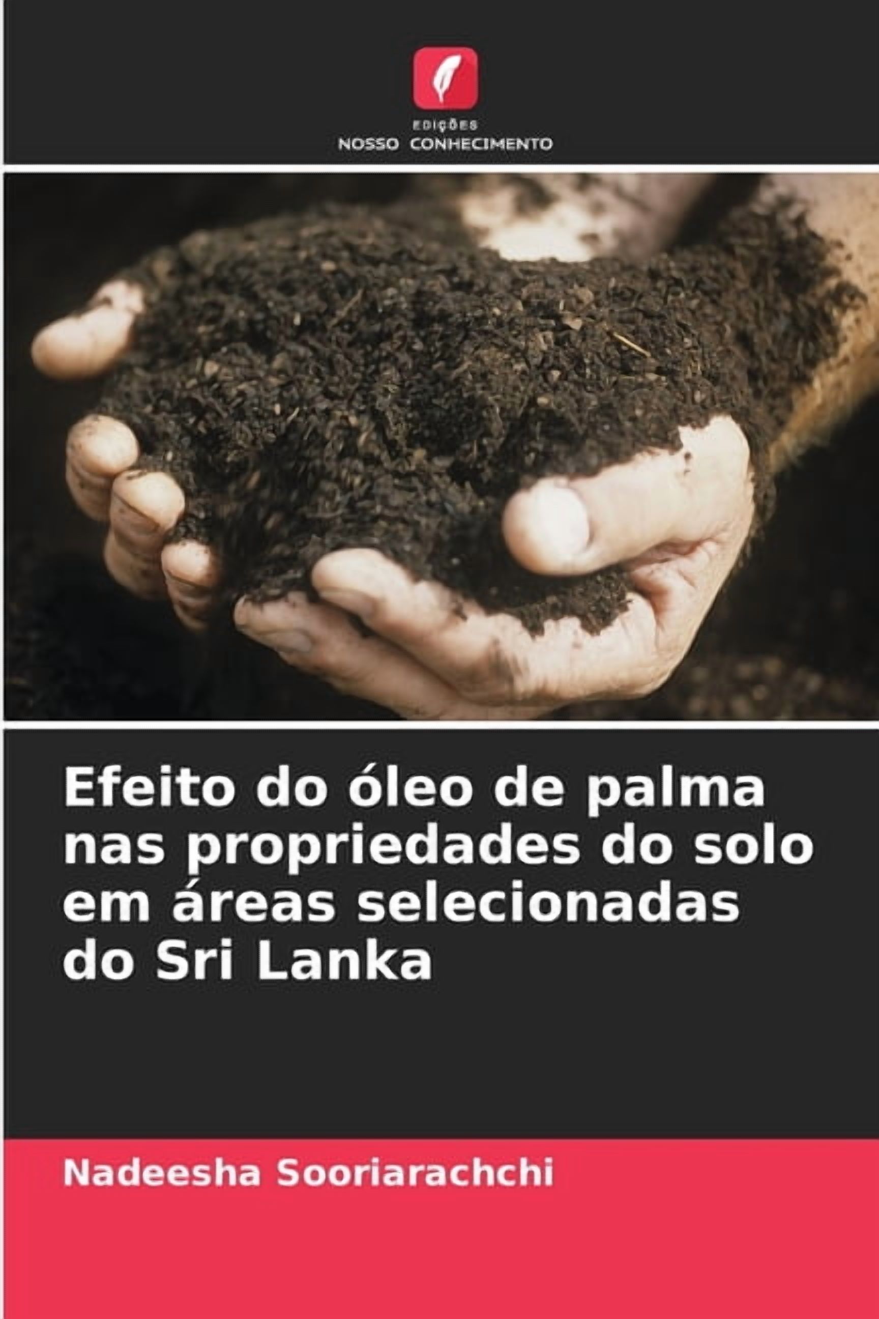 Efeito do Ã³leo de palma nas propriedades do solo em Ã¡reas selecionadas do Sri Lanka, (Paperback)