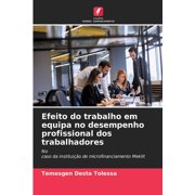 Efeito do trabalho em equipa no desempenho profissional dos trabalhadores, Paperback
