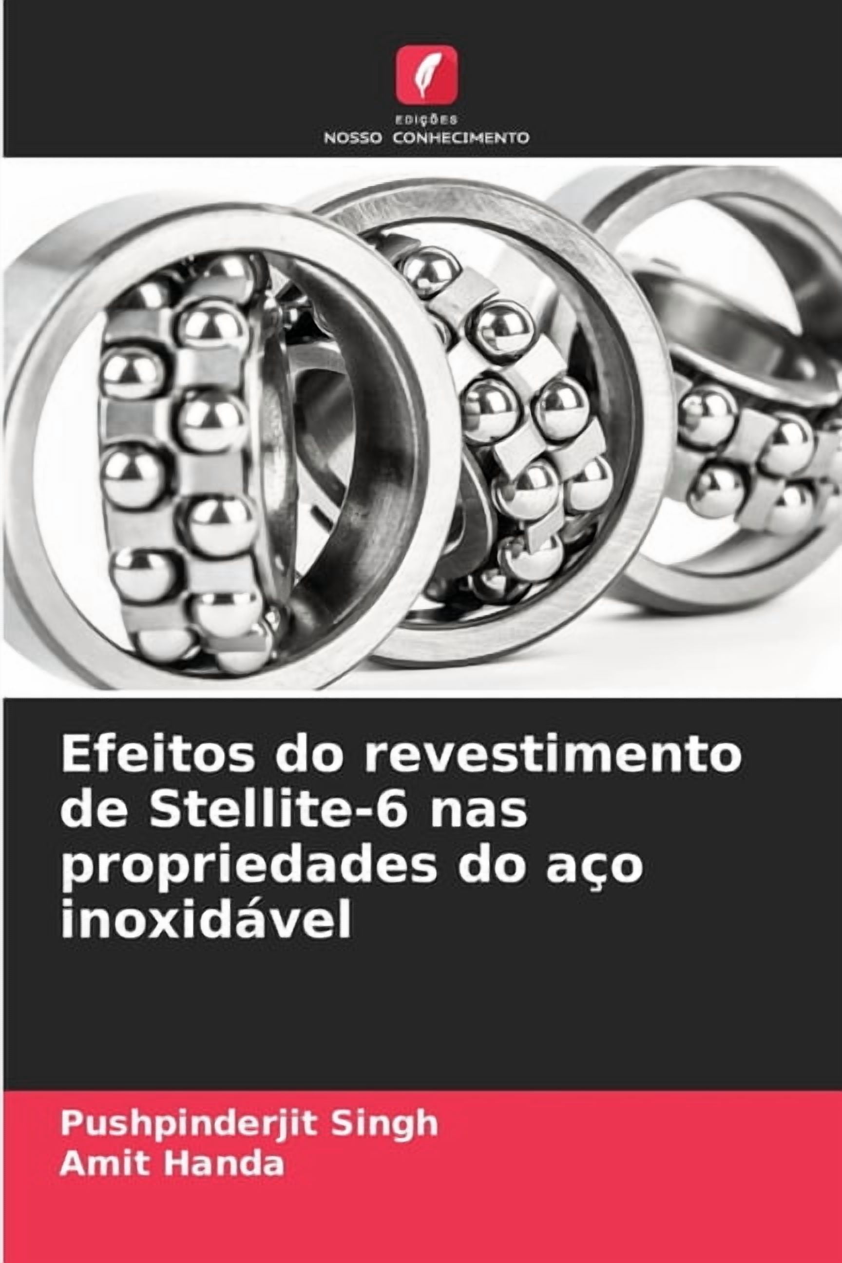 Efeitos do revestimento de Stellite-6 nas propriedades do aÃ§o inoxidÃ¡vel, (Paperback)