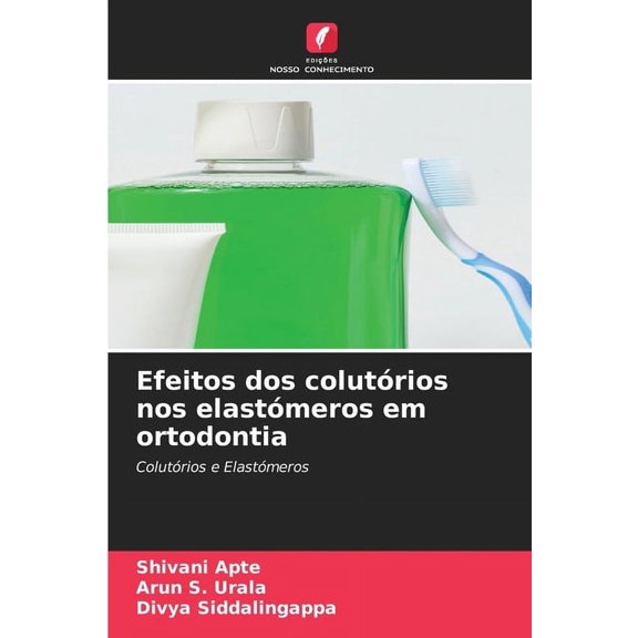 Efeitos dos colutrios nos elastmeros em ortodontia, (Paperback)