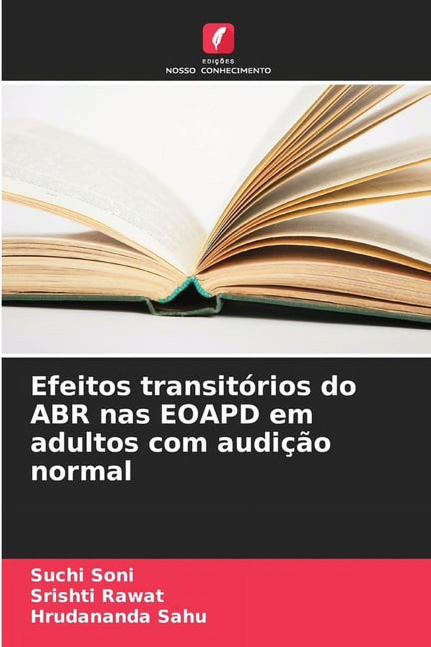 Efeitos transitÃ³rios do ABR nas EOAPD em adultos com audiÃ§Ã£o normal, (Paperback)