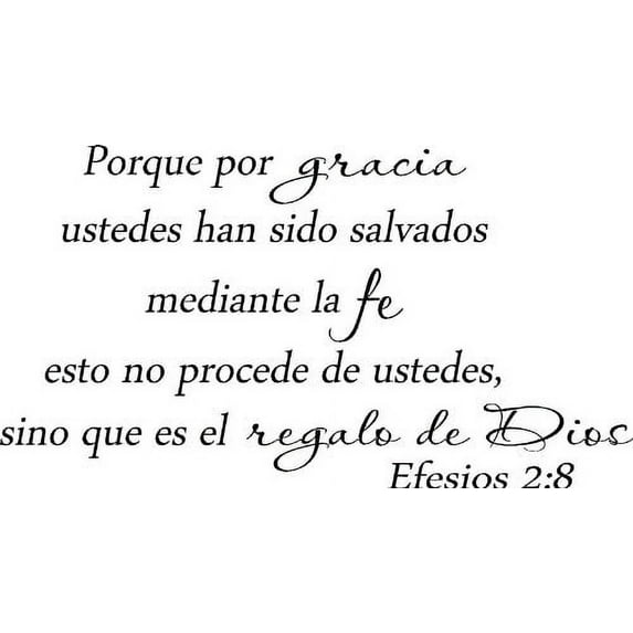Efesios 2:8, Vinyl Wall Art, Porque Por Gracia Ustedes Han Sido Salvados Mediante La Fe; Esto No Procede De Ustedes, Sino Que Es El Regalo De Dios