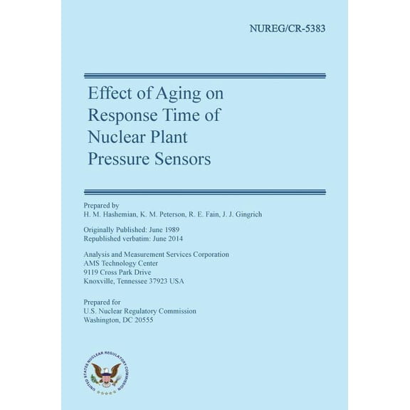 Nureg/Cr-5383: Effect of Aging on Response Time of Nuclear Plant Pressure Sensors (Paperback)