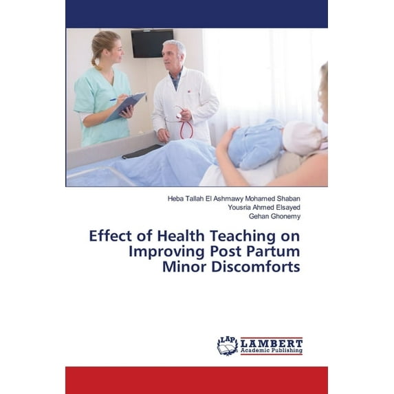 Effect of Health Teaching on Improving Post Partum Minor Discomforts, (Paperback)