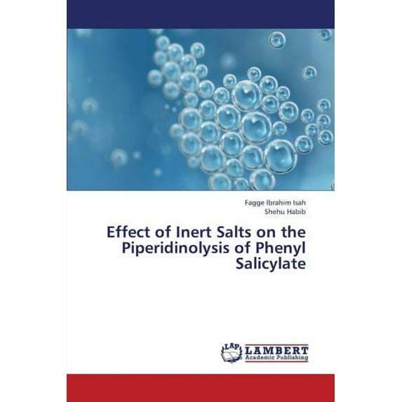 Effect of Inert Salts on the Piperidinolysis of Phenyl Salicylate (Paperback)